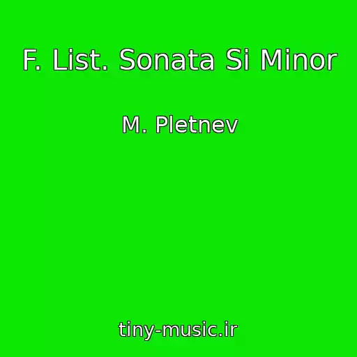 کاور آهنگ F. List. Sonata Si Minor از M. Pletnev