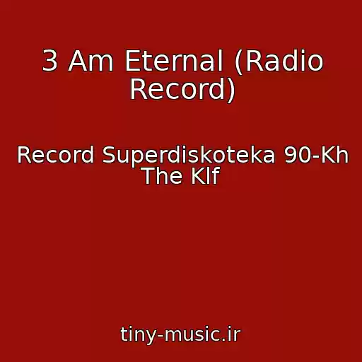 کاور آهنگ 3 Am Eternal (Radio Record) از Record Superdiskoteka 90-Kh The Klf