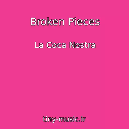 کاور آهنگ Broken Pieces از La Coca Nostra