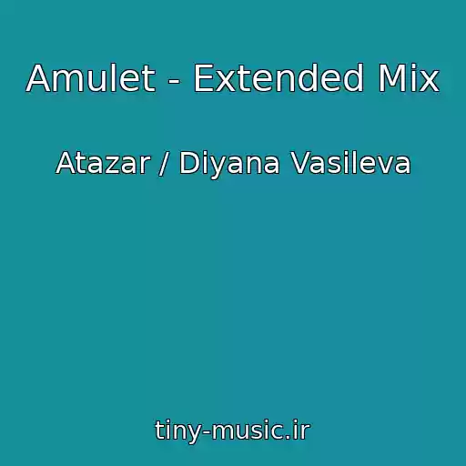 کاور آهنگ Amulet - Extended Mix از Atazar / Diyana Vasileva