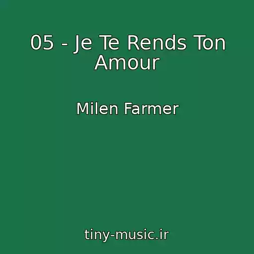 کاور آهنگ 05 - Je Te Rends Ton Amour از Milen Farmer