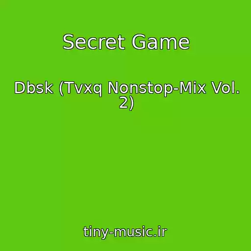 کاور آهنگ Secret Game از Dbsk (Tvxq Nonstop-Mix Vol. 2)