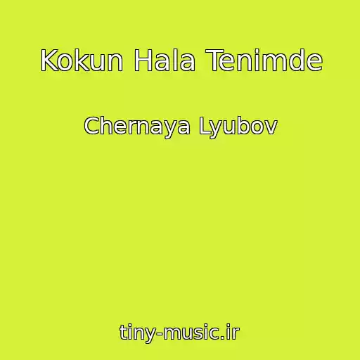 کاور آهنگ Kokun Hala Tenimde از Chernaya Lyubov
