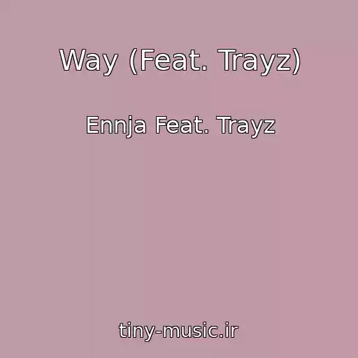 کاور آهنگ Way (Feat. Trayz) از Ennja Feat. Trayz