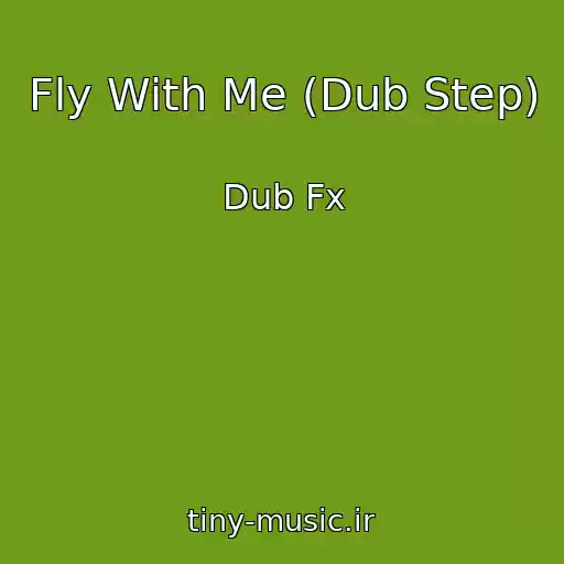 کاور آهنگ Fly With Me (Dub Step) از Dub Fx