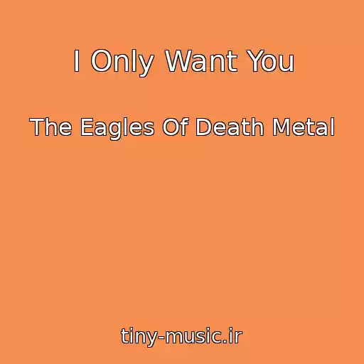 کاور آهنگ I Only Want You از The Eagles Of Death Metal