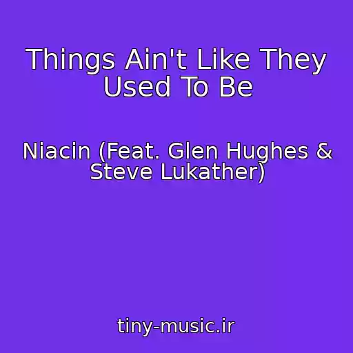 کاور آهنگ Things Ain't Like They Used To Be از Niacin (Feat. Glen Hughes & Steve Lukather)