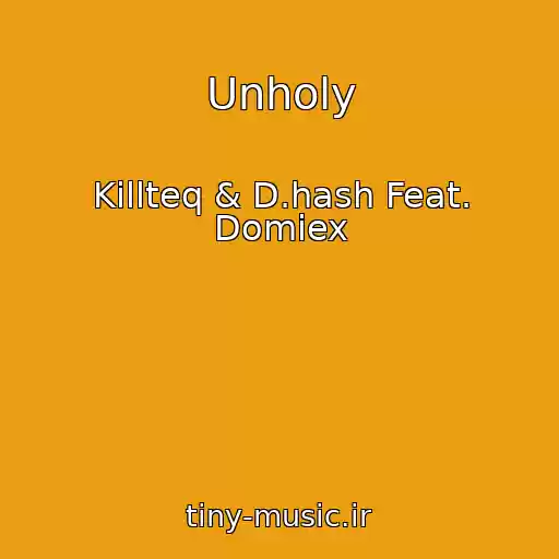 کاور آهنگ Unholy از Killteq & D.hash Feat. Domiex