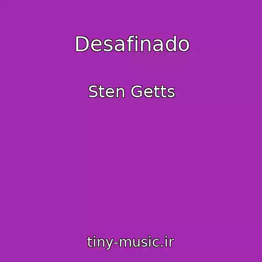 کاور آهنگ Desafinado از Sten Getts