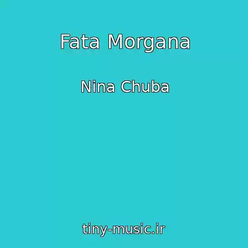 کاور آهنگ Fata Morgana از Nina Chuba