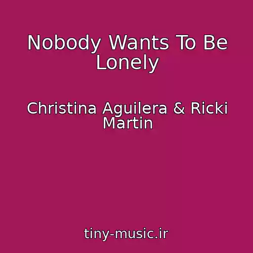 کاور آهنگ Nobody Wants To Be Lonely از Christina Aguilera & Ricki Martin