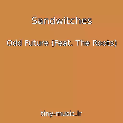 کاور آهنگ Sandwitches از Odd Future (Feat. The Roots)