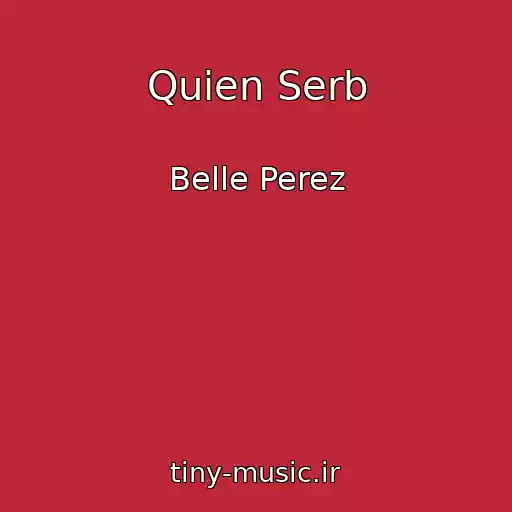 کاور آهنگ Quien Serb از Belle Perez