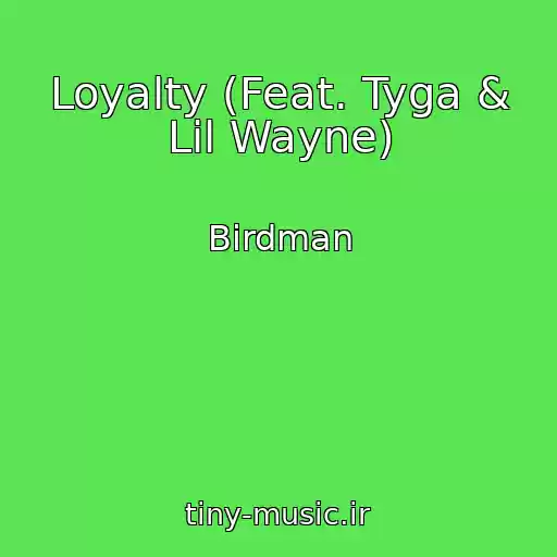 کاور آهنگ Loyalty (Feat. Tyga & Lil Wayne) از Birdman