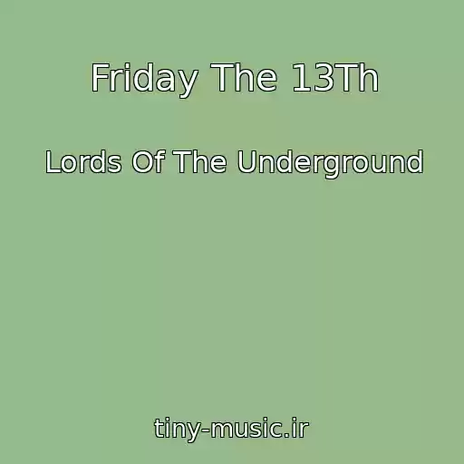 کاور آهنگ Friday The 13Th از Lords Of The Underground