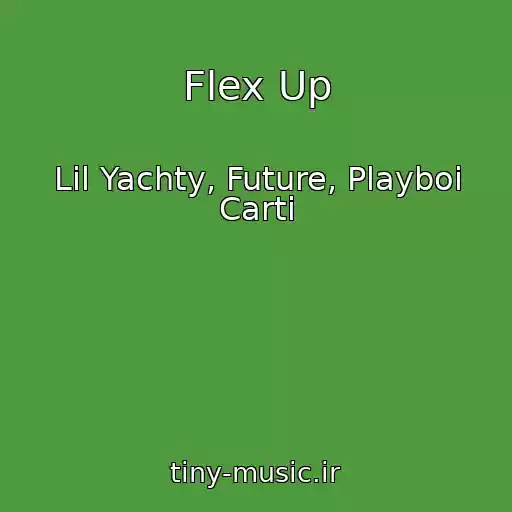 کاور آهنگ Flex Up از Lil Yachty, Future, Playboi Carti
