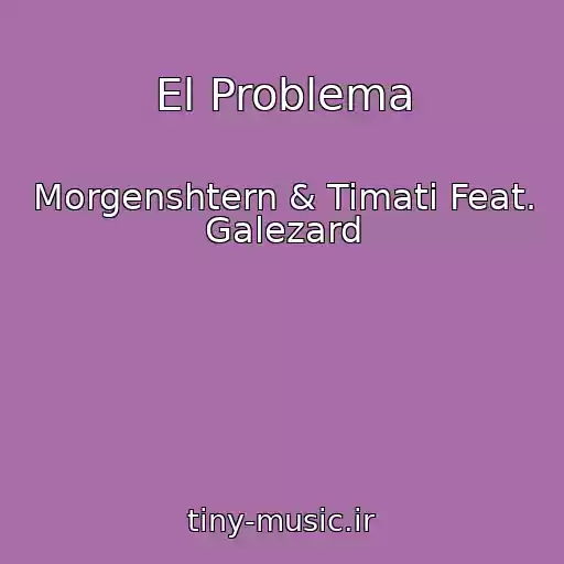 کاور آهنگ El Problema از Morgenshtern & Timati Feat. Galezard