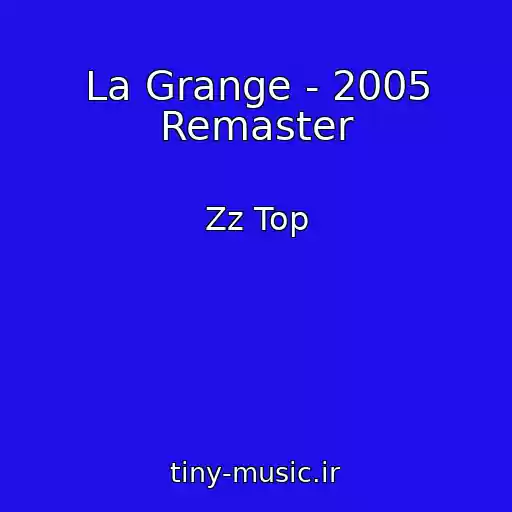 کاور آهنگ La Grange - 2005 Remaster از Zz Top