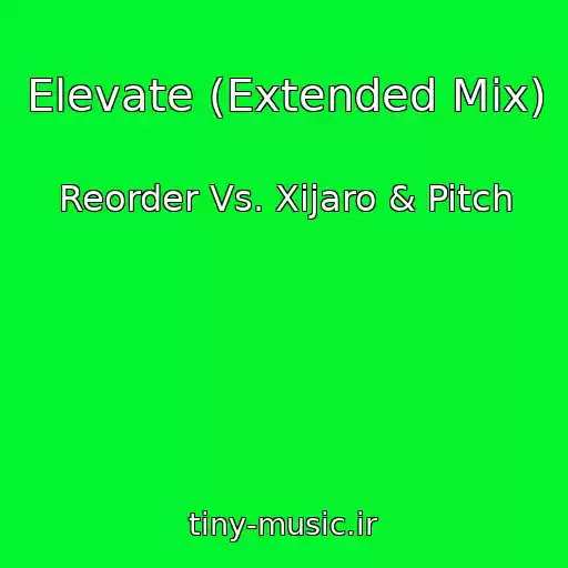 کاور آهنگ Elevate (Extended Mix) از Reorder Vs. Xijaro & Pitch