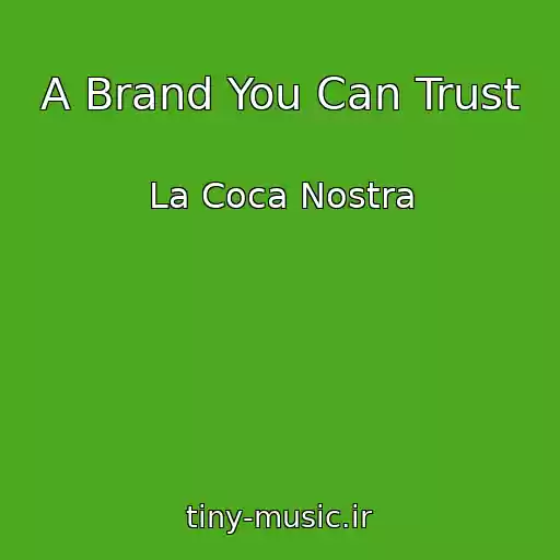 کاور آهنگ A Brand You Can Trust از La Coca Nostra