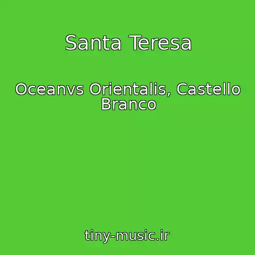 کاور آهنگ Santa Teresa از Oceanvs Orientalis, Castello Branco
