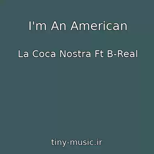 کاور آهنگ I'm An American از La Coca Nostra Ft B-Real