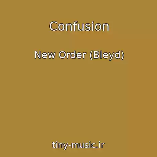 کاور آهنگ Confusion از New Order (Bleyd)