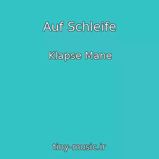 کاور آهنگ Auf Schleife از Klapse Mane