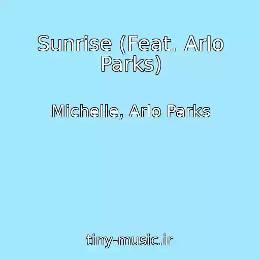 کاور آهنگ Sunrise (Feat. Arlo Parks) از Michelle, Arlo Parks