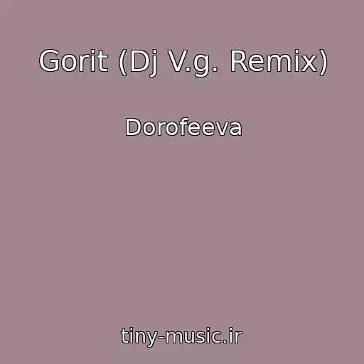 کاور آهنگ Gorit (Dj V.g. Remix) از Dorofeeva