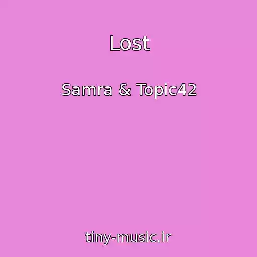 کاور آهنگ Lost از Samra & Topic42
