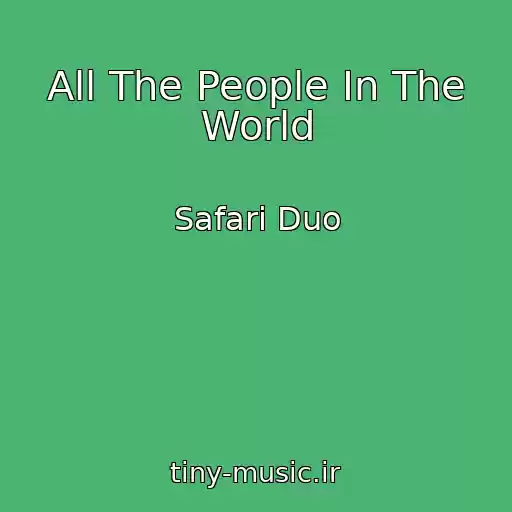 کاور آهنگ All The People In The World از Safari Duo