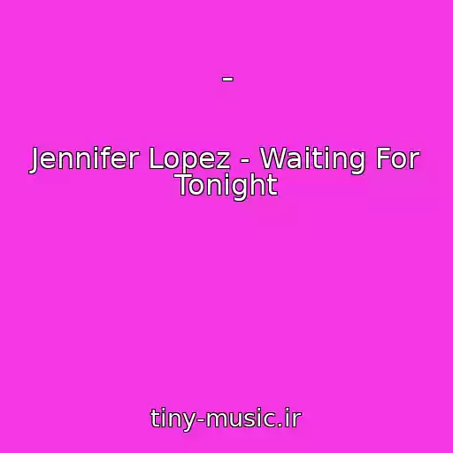 کاور آهنگ - از Jennifer Lopez - Waiting For Tonight