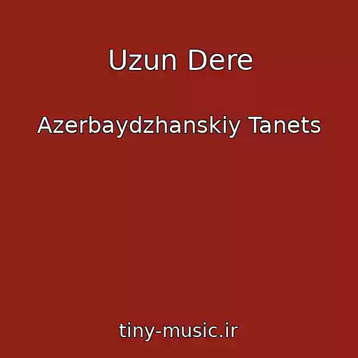 کاور آهنگ Uzun Dere از Azerbaydzhanskiy Tanets