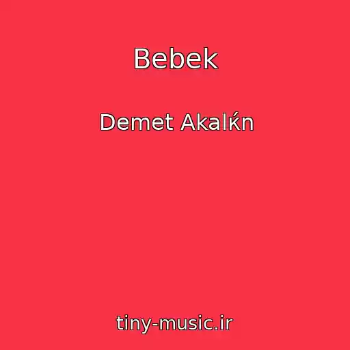 کاور آهنگ Bebek از Demet Akalќn