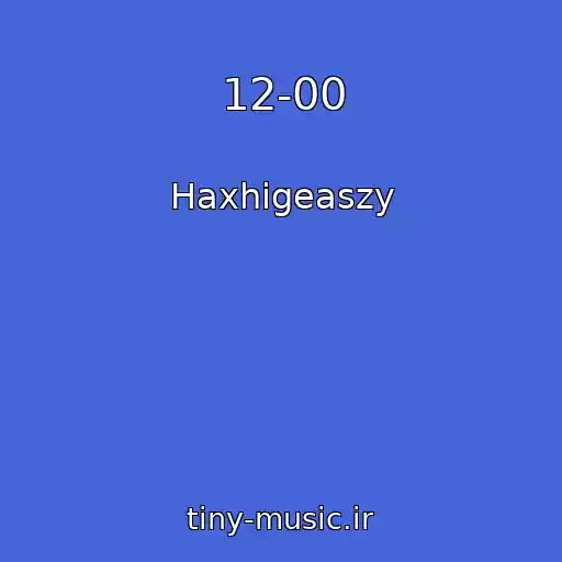 کاور آهنگ 12-00 از Haxhigeaszy