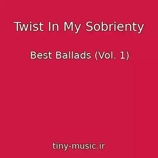 کاور آهنگ Twist In My Sobrienty از Best Ballads (Vol. 1)