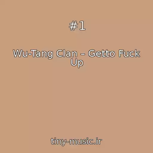 کاور آهنگ #1 از Wu-Tang Clan – Getto Fuck Up