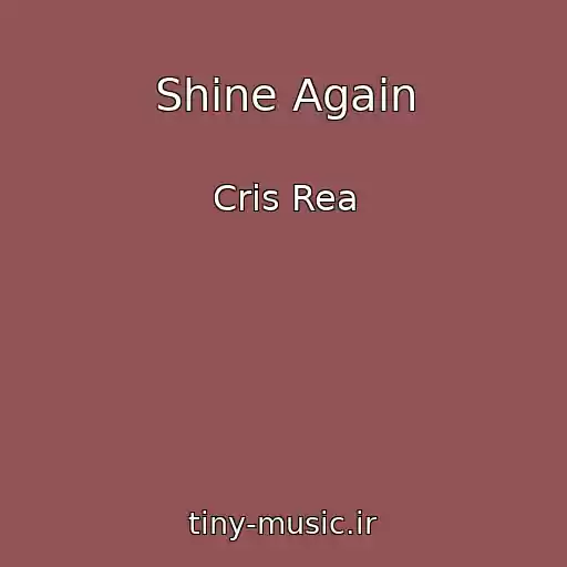 کاور آهنگ Shine Again از Cris Rea