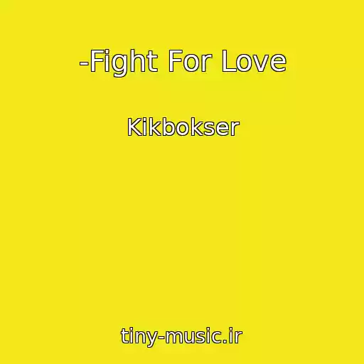 کاور آهنگ -Fight For Love از Kikbokser