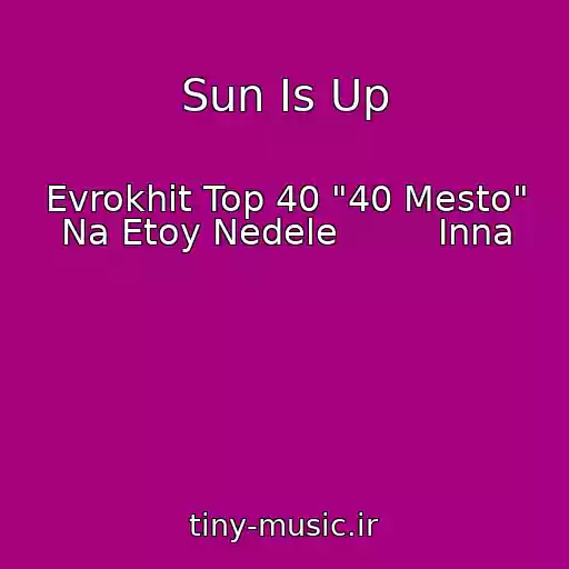 کاور آهنگ Sun Is Up از Evrokhit Top 40 "40 Mesto" Na Etoy Nedele         Inna