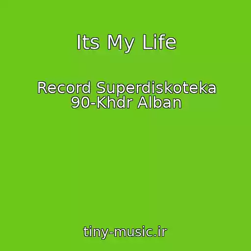 کاور آهنگ Its My Life از Record Superdiskoteka 90-Khdr Alban