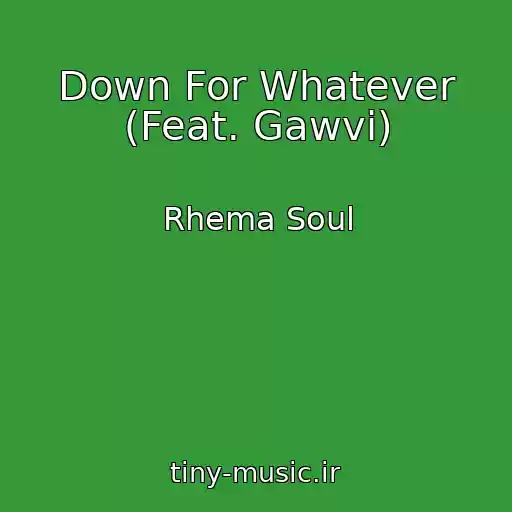 کاور آهنگ Down For Whatever (Feat. Gawvi) از Rhema Soul