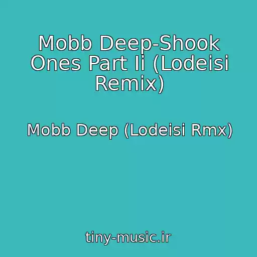 کاور آهنگ Mobb Deep-Shook Ones Part Ii (Lodeisi Remix) از Mobb Deep (Lodeisi Rmx)