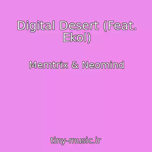 کاور آهنگ Digital Desert (Feat. Ekol) از Memtrix & Neomind