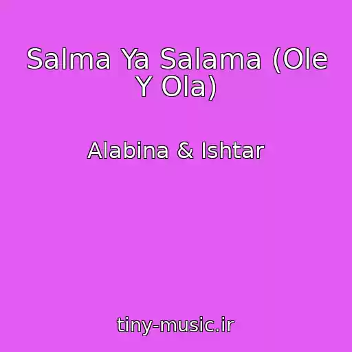 کاور آهنگ Salma Ya Salama (Ole Y Ola) از Alabina & Ishtar