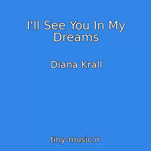کاور آهنگ I'll See You In My Dreams از Diana Krall