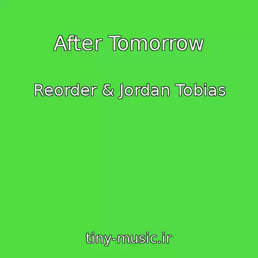 کاور آهنگ After Tomorrow از Reorder & Jordan Tobias
