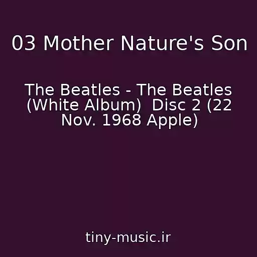 کاور آهنگ 03 Mother Nature's Son از The Beatles - The Beatles (White Album)  Disc 2 (22 Nov. 1968 Apple)