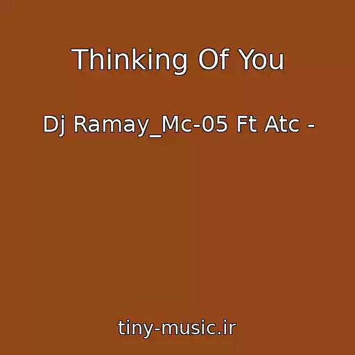کاور آهنگ Thinking Of You از Dj Ramay_Mc-05 Ft Atc -